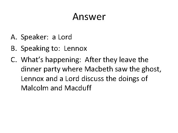 Answer A. Speaker: a Lord B. Speaking to: Lennox C. What’s happening: After they