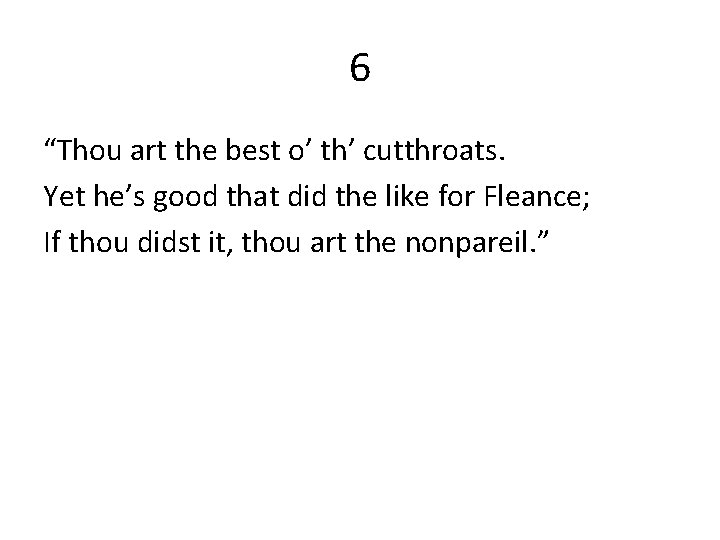 6 “Thou art the best o’ th’ cutthroats. Yet he’s good that did the