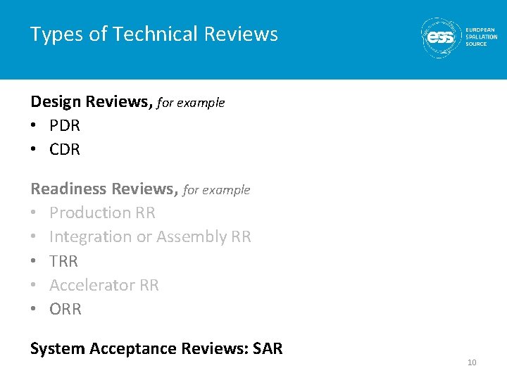 Types of Technical Reviews Design Reviews, for example • PDR • CDR Readiness Reviews,