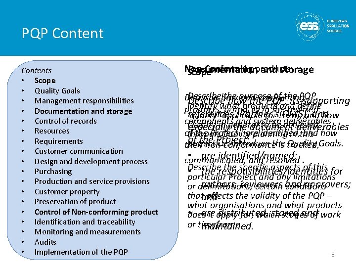 PQP Contents • Scope • Quality Goals • Management responsibilities • Documentation and storage