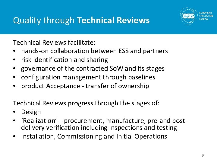 Quality through Technical Reviews facilitate: • hands-on collaboration between ESS and partners • risk