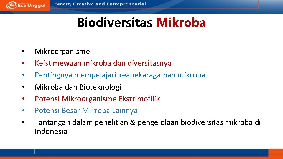 Biodiversitas Mikroba • • Mikroorganisme Keistimewaan mikroba dan diversitasnya Pentingnya mempelajari keanekaragaman mikroba Mikroba