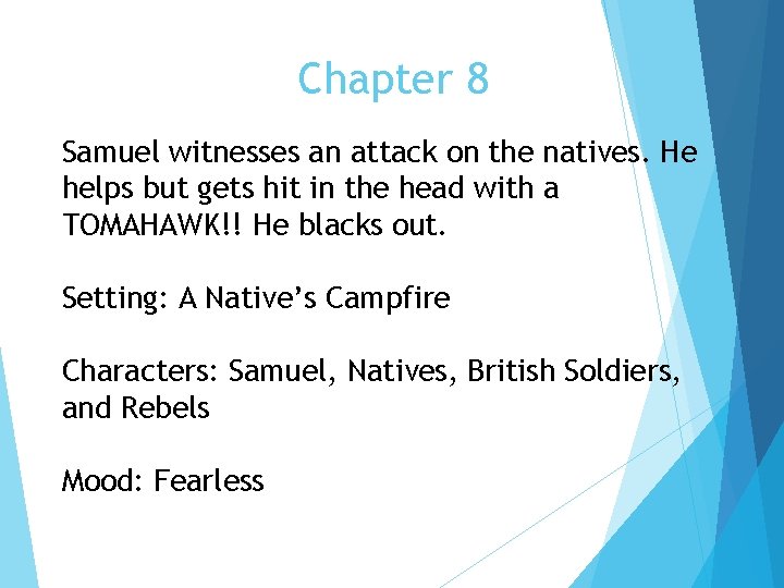 Chapter 8 Samuel witnesses an attack on the natives. He helps but gets hit