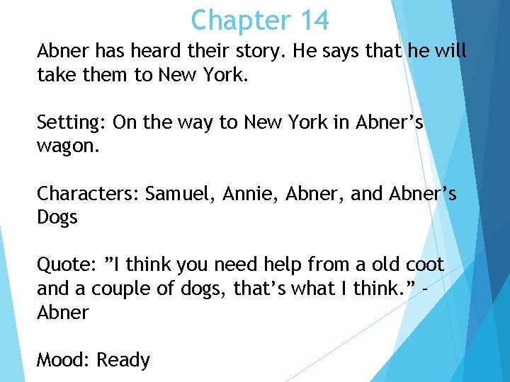 Chapter 14 Abner has heard their story. He says that he will take them