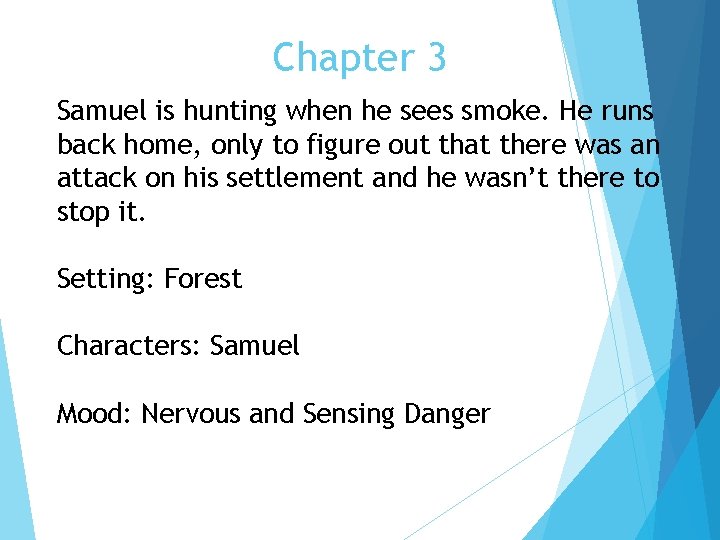 Chapter 3 Samuel is hunting when he sees smoke. He runs back home, only