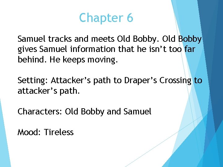 Chapter 6 Samuel tracks and meets Old Bobby gives Samuel information that he isn’t