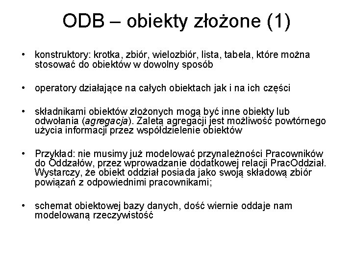 ODB – obiekty złożone (1) • konstruktory: krotka, zbiór, wielozbiór, lista, tabela, które można