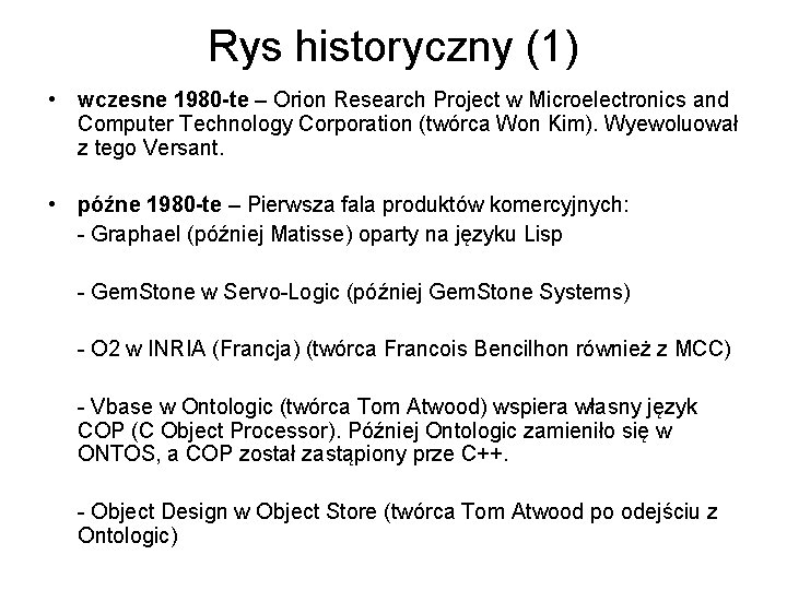 Rys historyczny (1) • wczesne 1980 -te – Orion Research Project w Microelectronics and