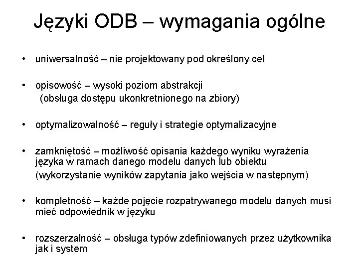 Języki ODB – wymagania ogólne • uniwersalność – nie projektowany pod określony cel •