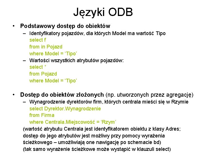 Języki ODB • Podstawowy dostęp do obiektów – Identyfikatory pojazdów, dla których Model ma