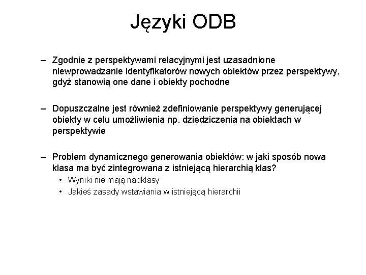 Języki ODB – Zgodnie z perspektywami relacyjnymi jest uzasadnione niewprowadzanie identyfikatorów nowych obiektów przez