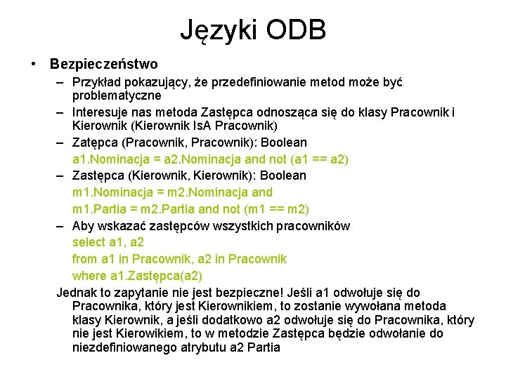 Języki ODB • Bezpieczeństwo – Przykład pokazujący, że przedefiniowanie metod może być problematyczne –