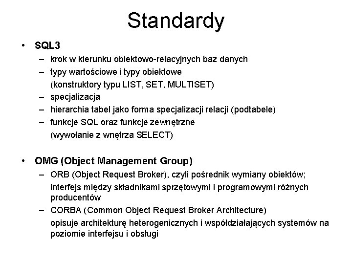 Standardy • SQL 3 – krok w kierunku obiektowo-relacyjnych baz danych – typy wartościowe