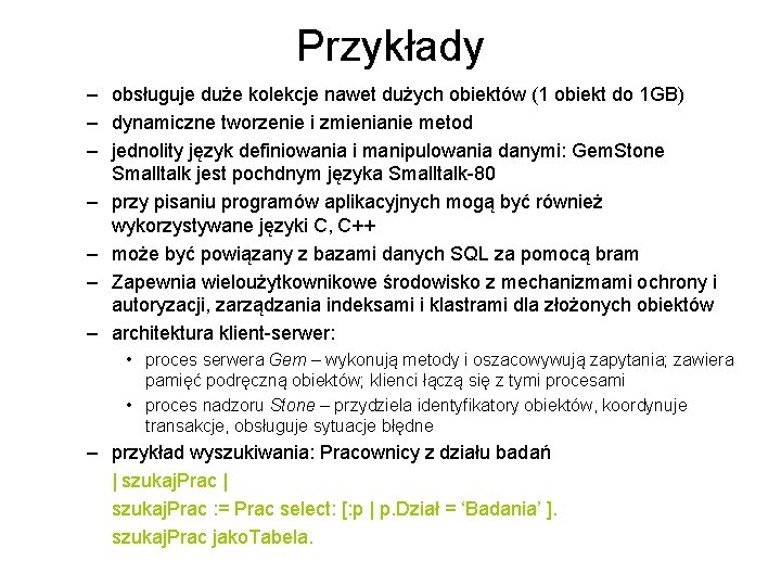 Przykłady – obsługuje duże kolekcje nawet dużych obiektów (1 obiekt do 1 GB) –