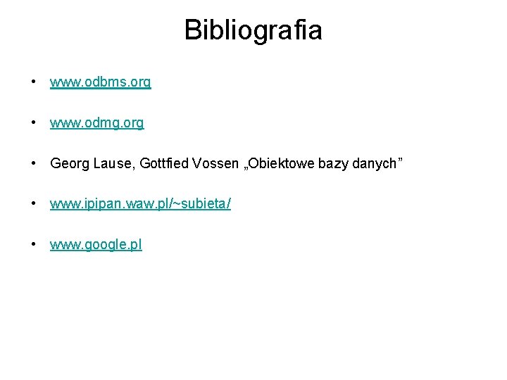 Bibliografia • www. odbms. org • www. odmg. org • Georg Lause, Gottfied Vossen