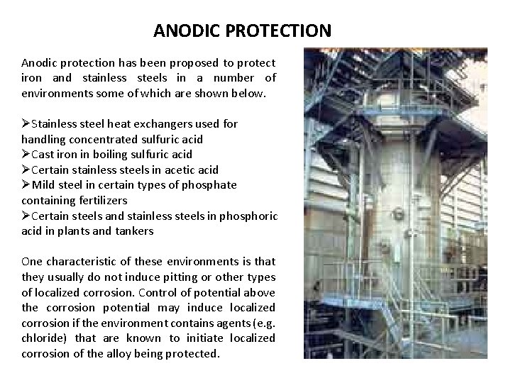 ANODIC PROTECTION Anodic protection has been proposed to protect iron and stainless steels in