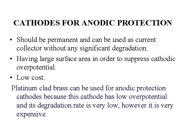 CATHODES FOR ANODIC PROTECTION • Should be permanent and can be used as current