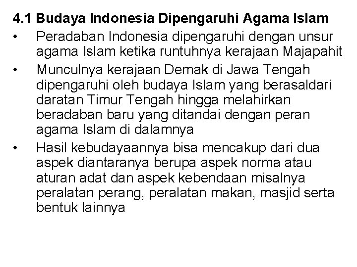 4. 1 Budaya Indonesia Dipengaruhi Agama Islam • Peradaban Indonesia dipengaruhi dengan unsur agama