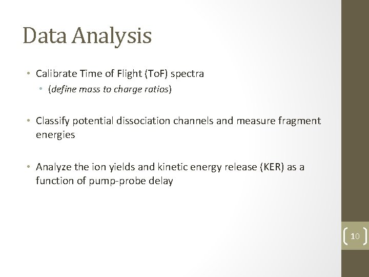 Data Analysis • Calibrate Time of Flight (To. F) spectra • (define mass to
