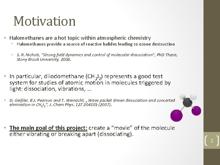 Motivation • Halomethanes are a hot topic within atmospheric chemistry • Halomethanes provide a