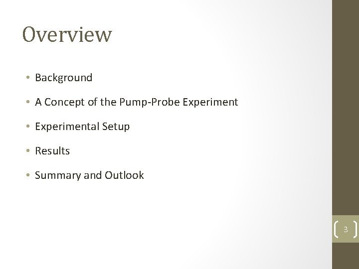 Overview • Background • A Concept of the Pump-Probe Experiment • Experimental Setup •