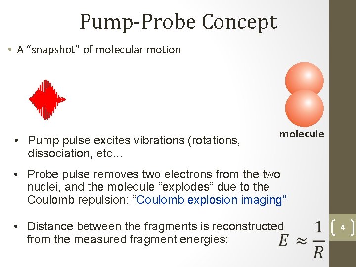 Pump-Probe Concept • A “snapshot” of molecular motion • Pump pulse excites vibrations (rotations,