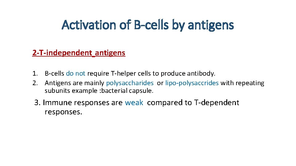 Activation of B-cells by antigens 2 -T-independent antigens 1. B-cells do not require T-helper