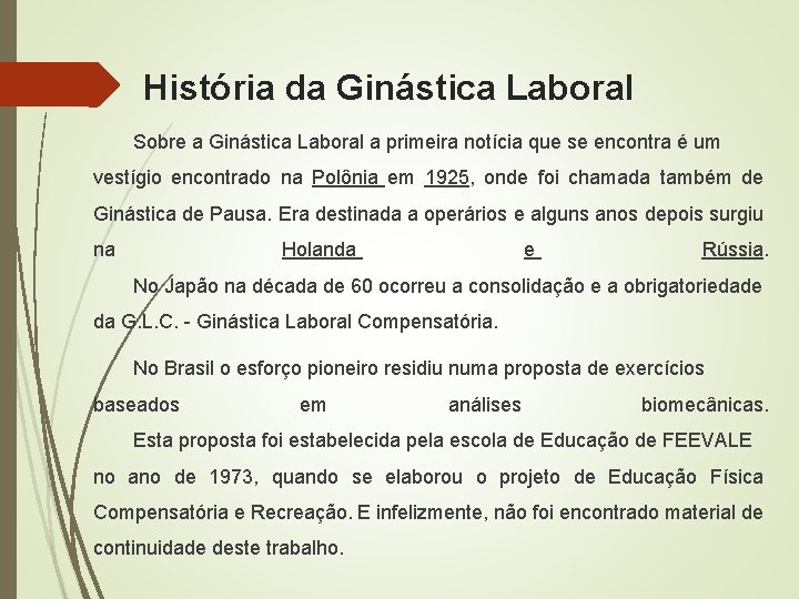 História da Ginástica Laboral Sobre a Ginástica Laboral a primeira notícia que se encontra