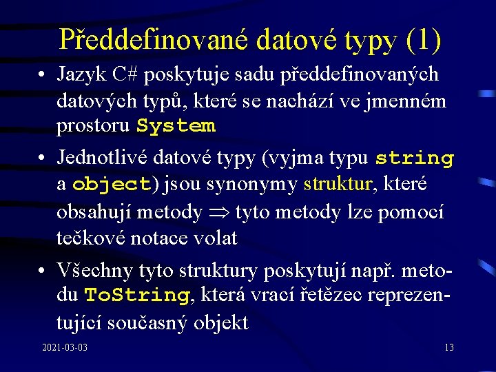 Předdefinované datové typy (1) • Jazyk C# poskytuje sadu předdefinovaných datových typů, které se