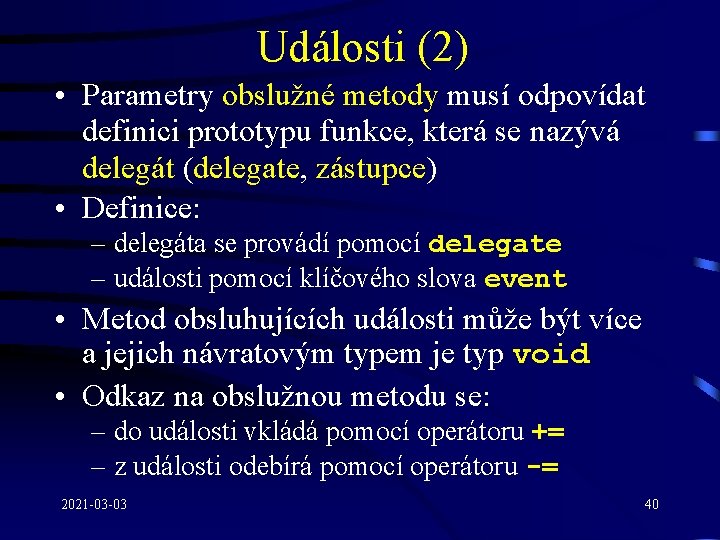 Události (2) • Parametry obslužné metody musí odpovídat definici prototypu funkce, která se nazývá