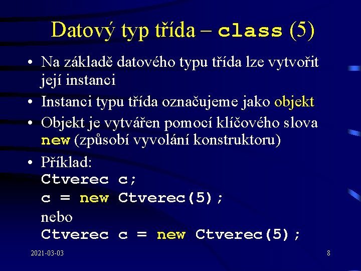 Datový typ třída – class (5) • Na základě datového typu třída lze vytvořit