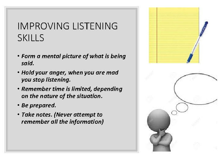 IMPROVING LISTENING SKILLS • Form a mental picture of what is being said. •