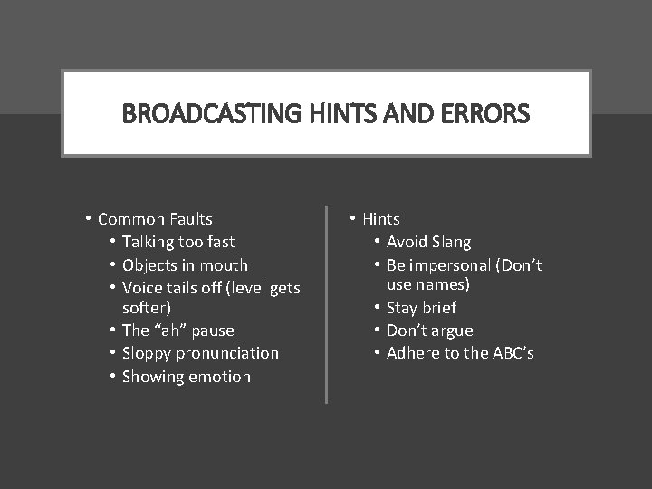 BROADCASTING HINTS AND ERRORS • Common Faults • Talking too fast • Objects in