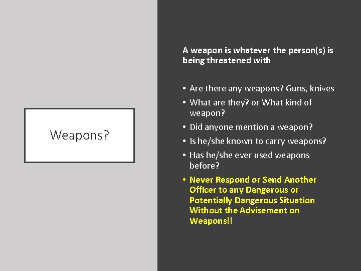 A weapon is whatever the person(s) is being threatened with Weapons? • Are there