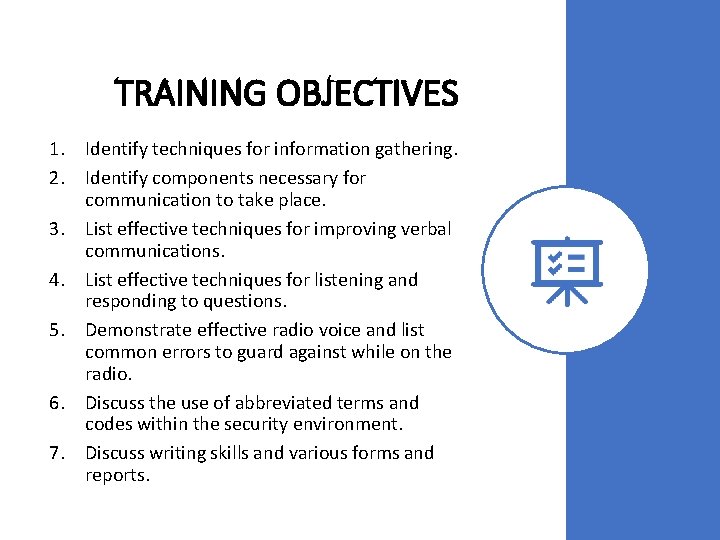 TRAINING OBJECTIVES 1. Identify techniques for information gathering. 2. Identify components necessary for communication