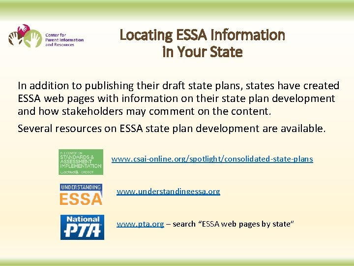Locating ESSA Information in Your State In addition to publishing their draft state plans,