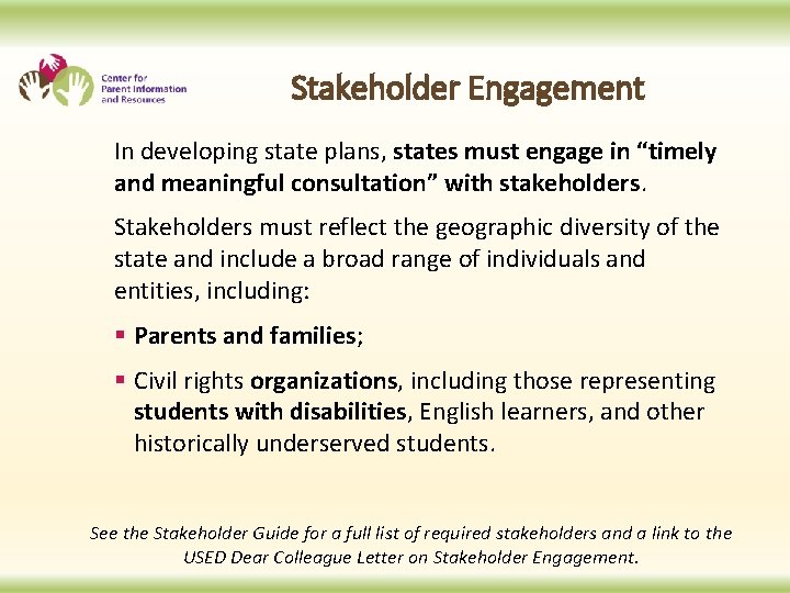 Stakeholder Engagement In developing state plans, states must engage in “timely and meaningful consultation”