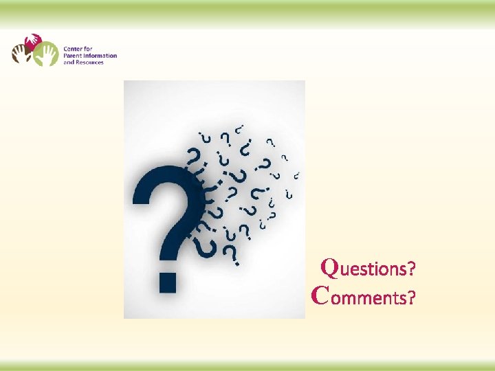 Questions? Comments? 