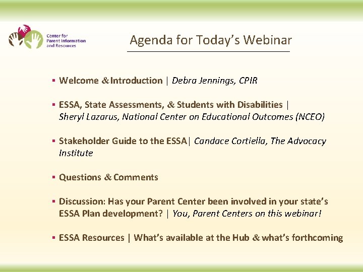 Agenda for Today’s Webinar § Welcome & Introduction | Debra Jennings, CPIR § ESSA,