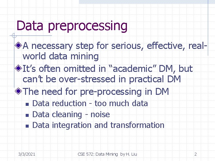 Data preprocessing A necessary step for serious, effective, realworld data mining It’s often omitted