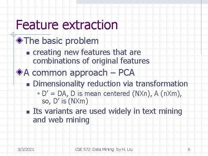 Feature extraction The basic problem n creating new features that are combinations of original Feature extraction The basic problem n creating new features that are combinations of original