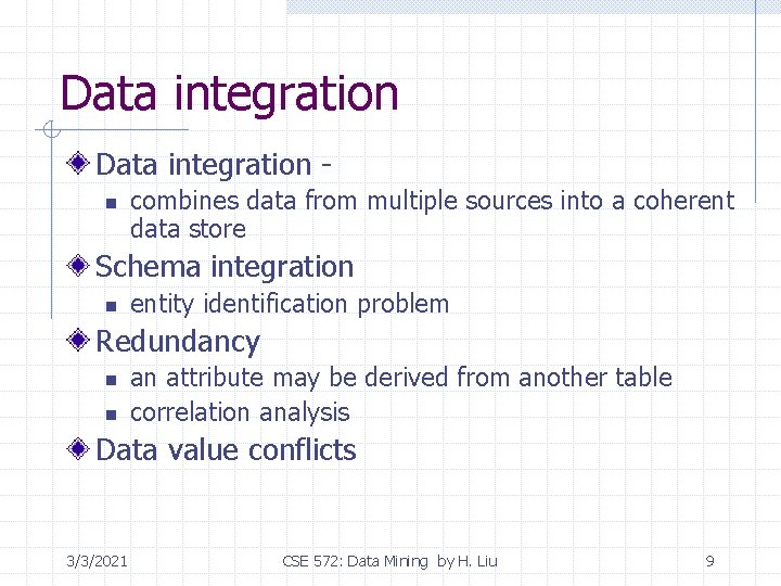 Data integration n combines data from multiple sources into a coherent data store Schema Data integration n combines data from multiple sources into a coherent data store Schema