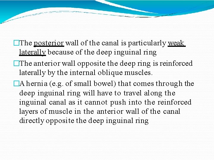 �The posterior wall of the canal is particularly weak laterally because of the deep