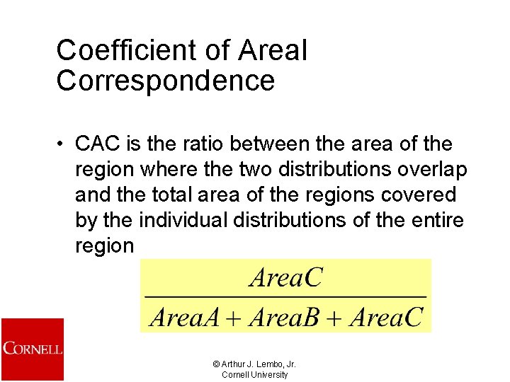 Coefficient of Areal Correspondence • CAC is the ratio between the area of the
