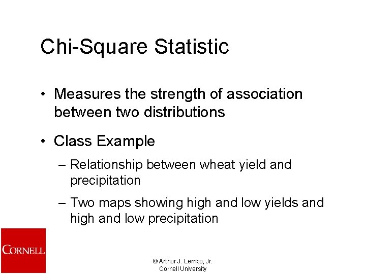 Chi-Square Statistic • Measures the strength of association between two distributions • Class Example