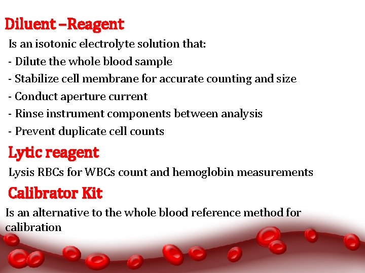 Diluent –Reagent Is an isotonic electrolyte solution that: - Dilute the whole blood sample