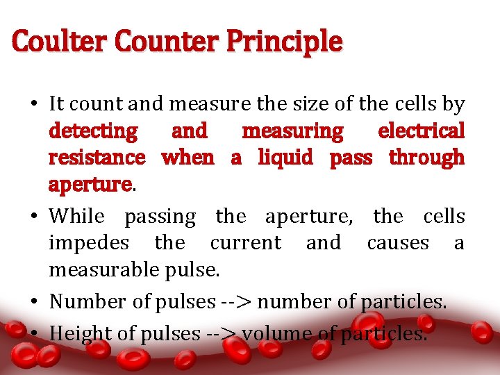 Coulter Counter Principle • It count and measure the size of the cells by