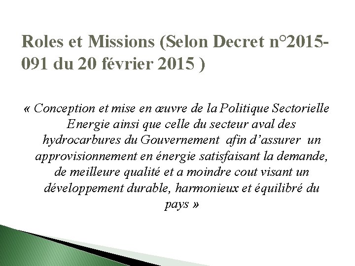 Roles et Missions (Selon Decret n° 2015091 du 20 février 2015 ) « Conception