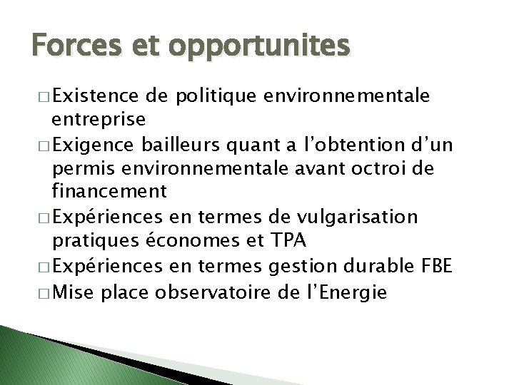 Forces et opportunites � Existence de politique environnementale entreprise � Exigence bailleurs quant a