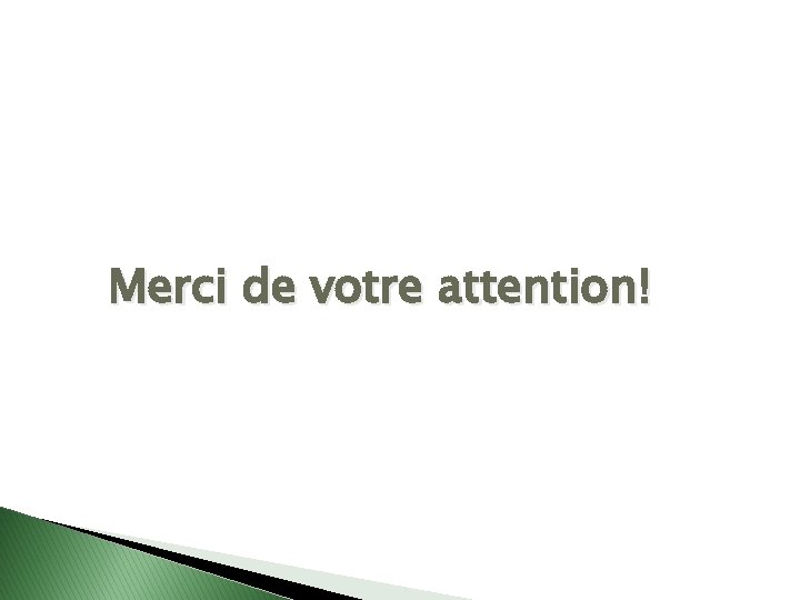 Merci de votre attention! 